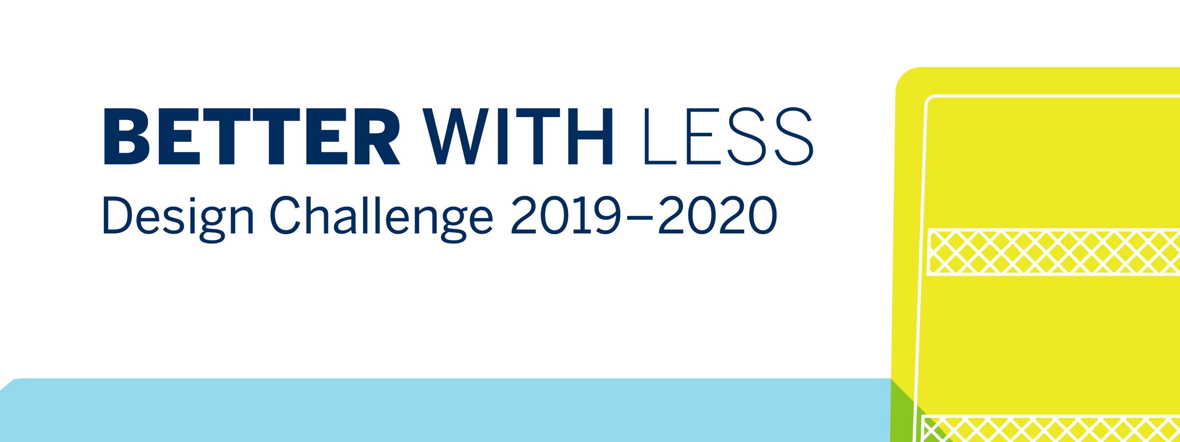 Better with Less – Design Challenge 